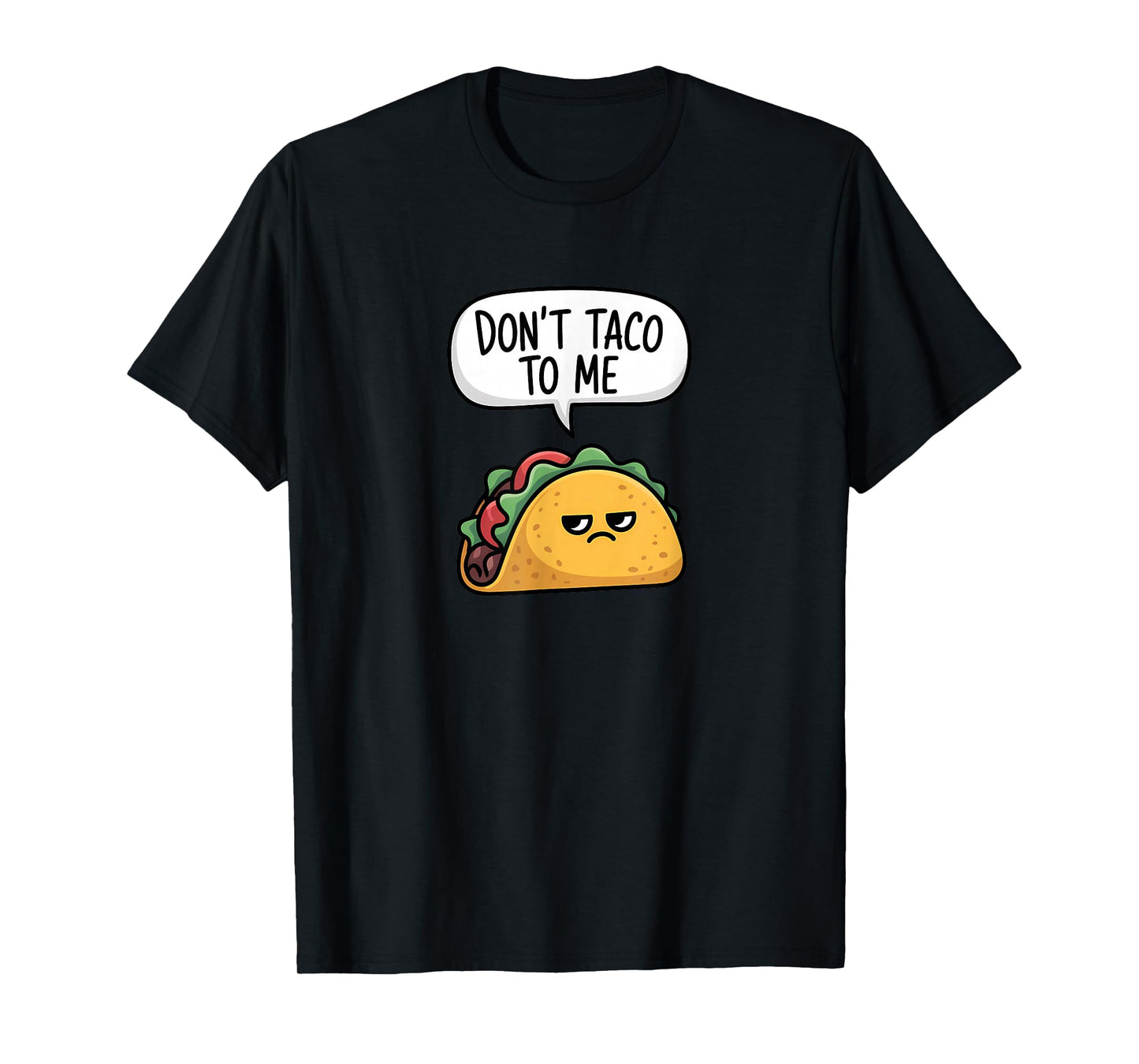 Funny Saying Don't Taco to Me Food Pun T-Shirt