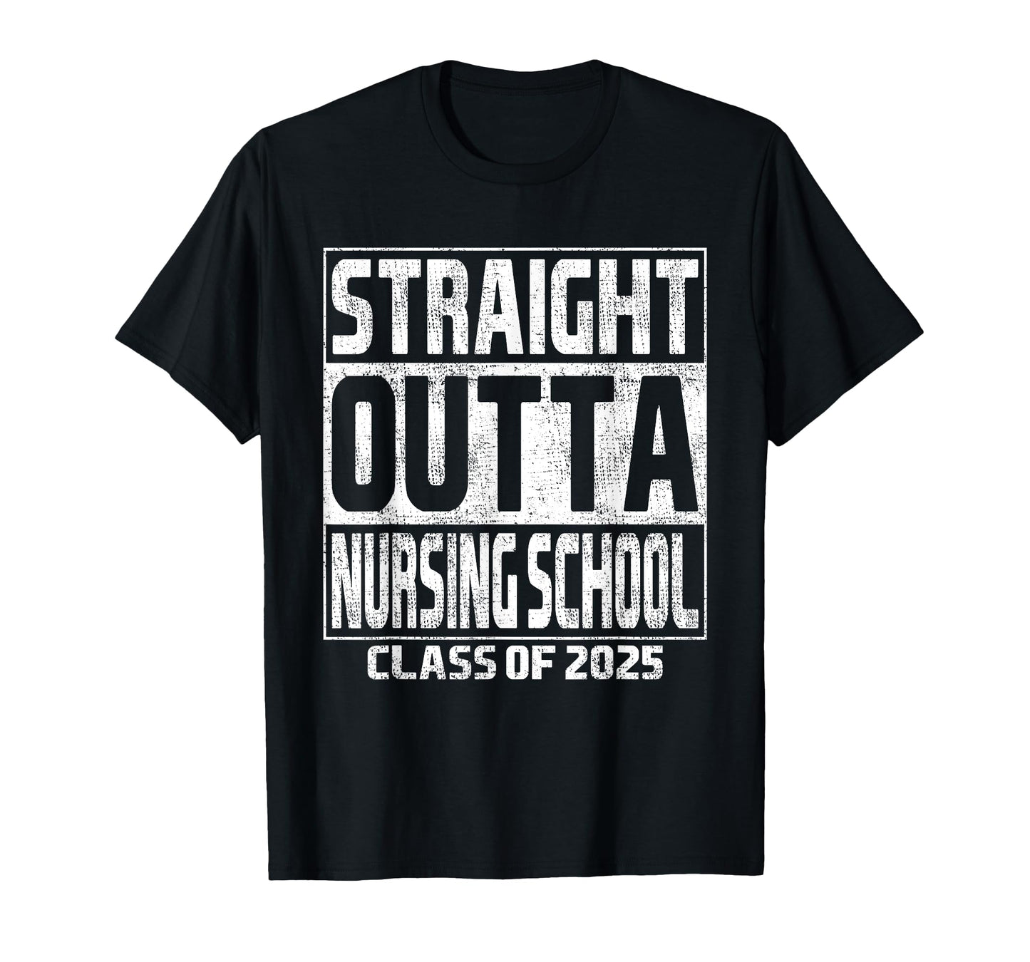 Straight Outta Nursing School Class Of 2025 Graduation T-Shirt