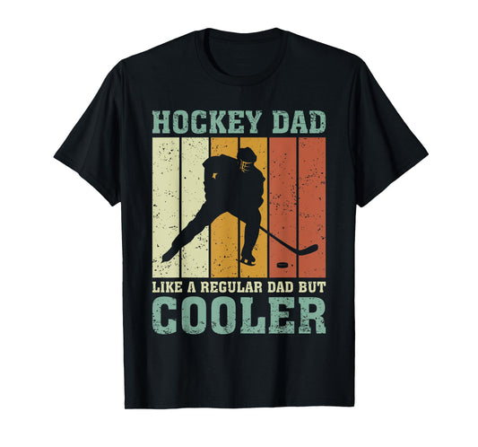 Hockey Dad Like A Regular Dad But Cooler Fathers Day T-Shirt