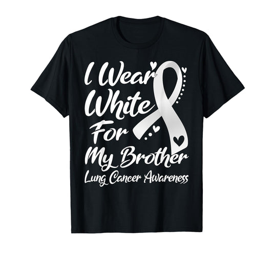 I Wear White For My Brother Lung Cancer Awareness T-Shirt