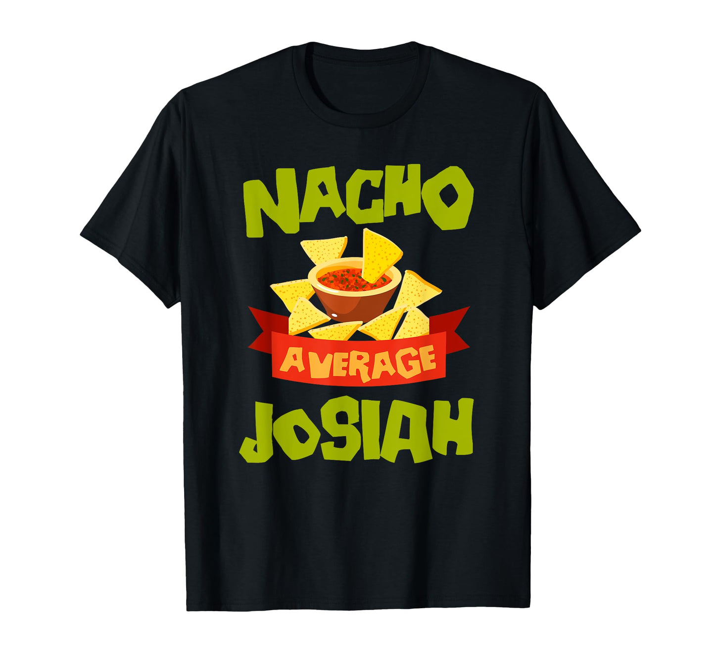 NACHO AVERAGE JOSIAH Funny Birthday Personalized Name Gift T-Shirt