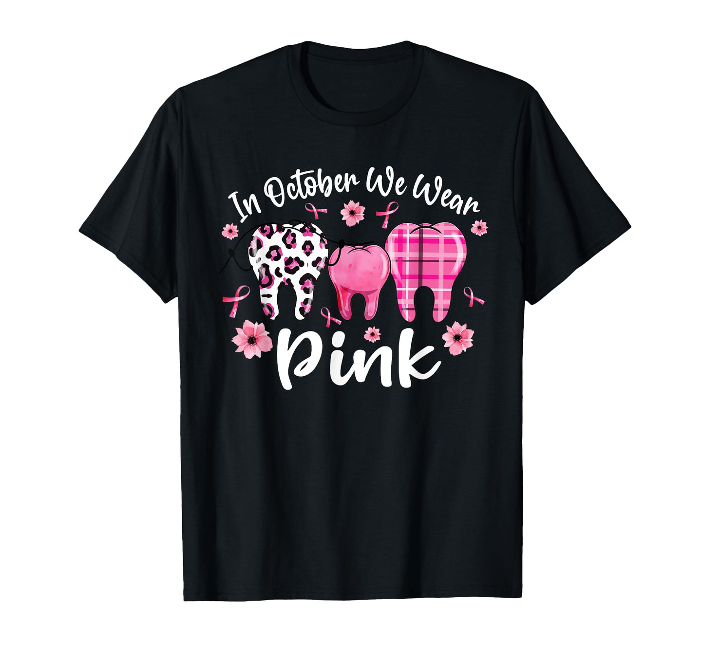 In October We Wear Pink Teeth Dental Breast Cancer Awareness T-Shirt