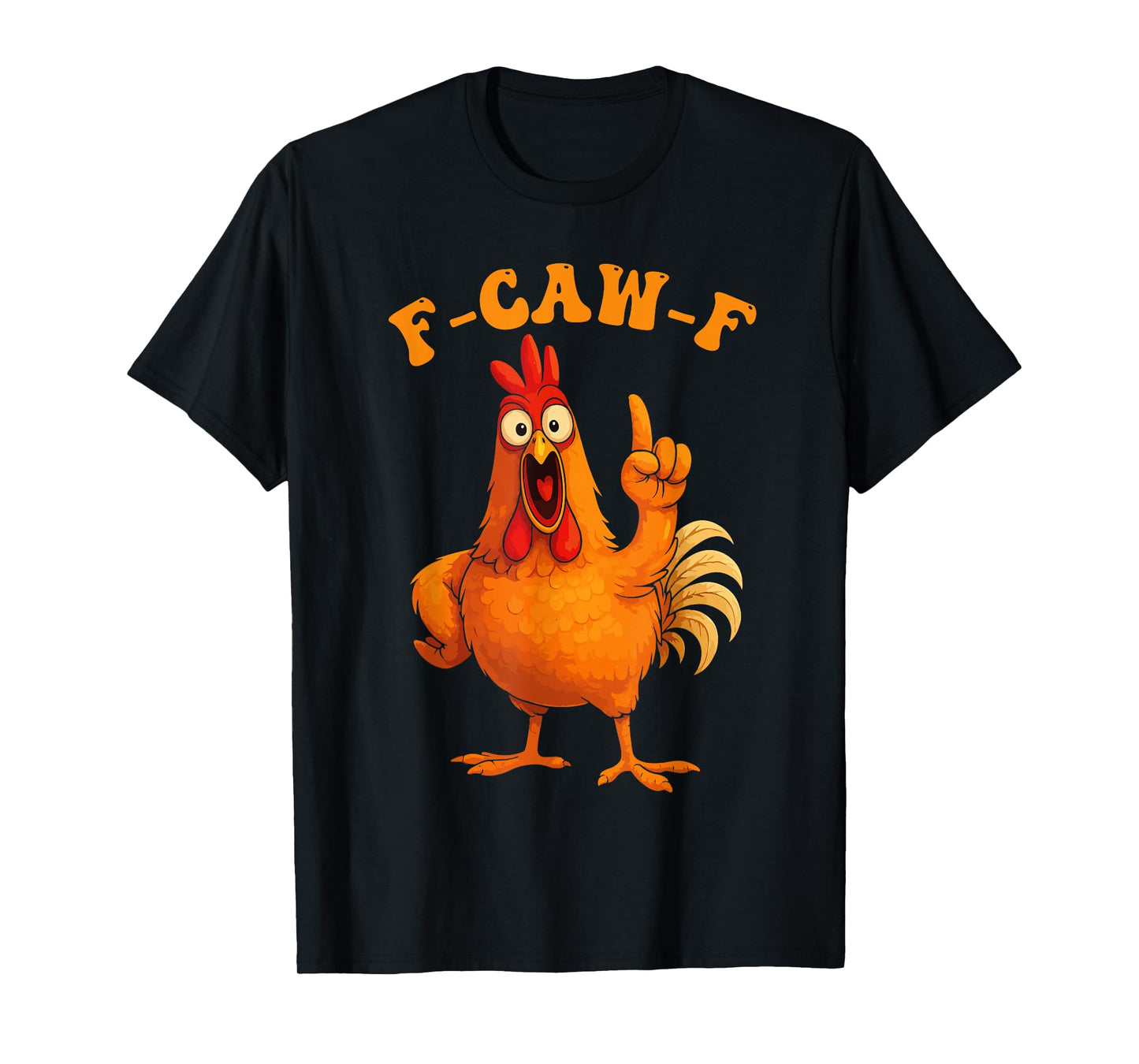 F-Caw-F Funny Chicken Rooster Humor Quote Meme Women Men T-Shirt