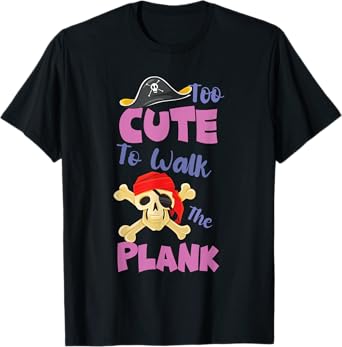 Kids Pirate Party for Girls Too Cute To Walk The Plank T-Shirt