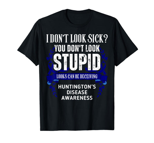 Don't Look Sick Deceiving Huntington's Disease Warrior T-Shirt