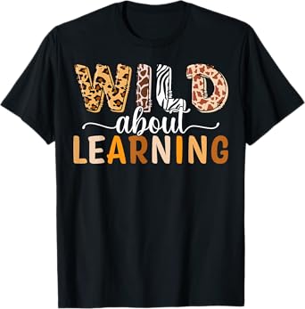 Wild About Learning Back To School Teaching Students Teacher T-Shirt