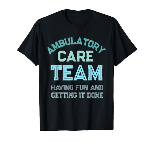Ambulatory Care Nursing Week Appreciation Outpatient Team T-Shirt