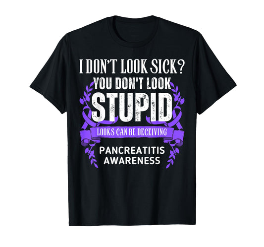 Don't Look Sick Deceiving Pancreatitis Warrior T-Shirt