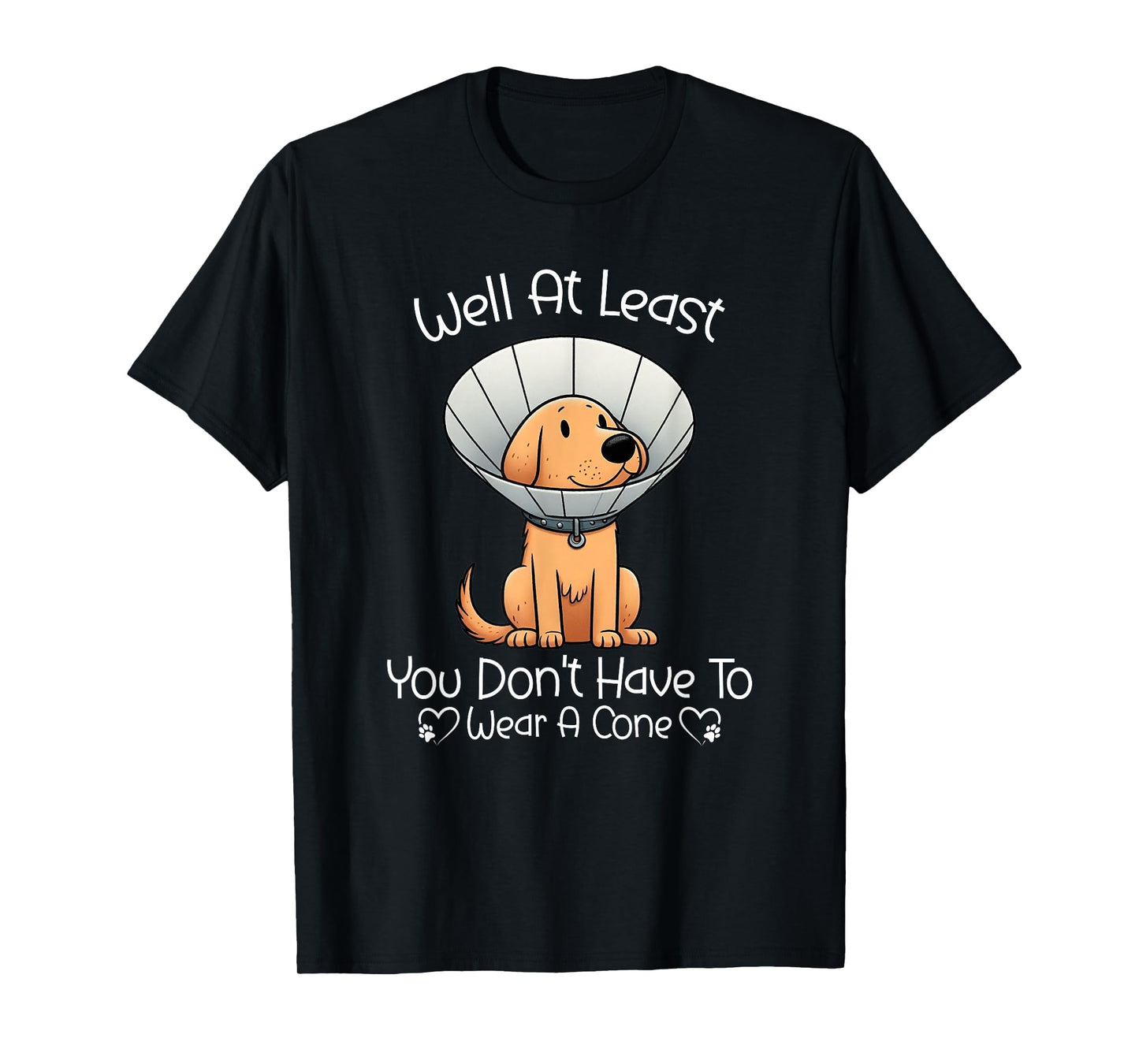 Well At Least You Don't Have To Wear A Cone Funny Cute Dog T-Shirt
