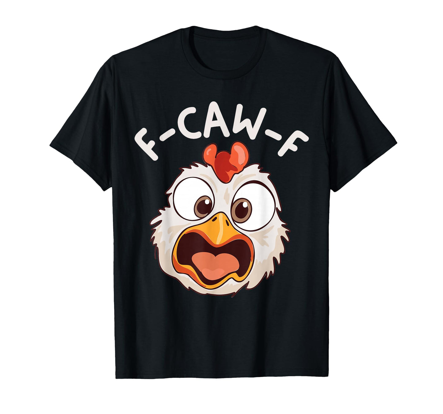 F-Caw-F Chicken Rooster FCAWF Crow Funny Humor Meme F-CAW-F T-Shirt