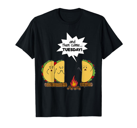 And Then Came Tuesday - Taco Scary Story Funny T-Shirt T-Shirt