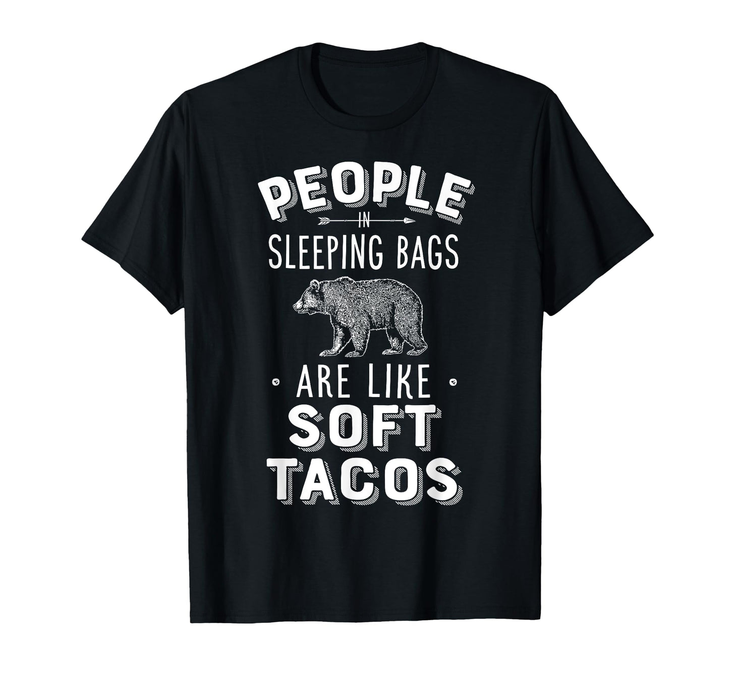 People In Sleeping Bags Are Like Soft Tacos Camper Camping T-Shirt
