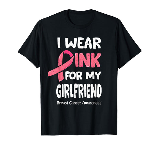 I Wear Pink For My Girlfriend Shirt Breast Cancer Girlfriend T-Shirt
