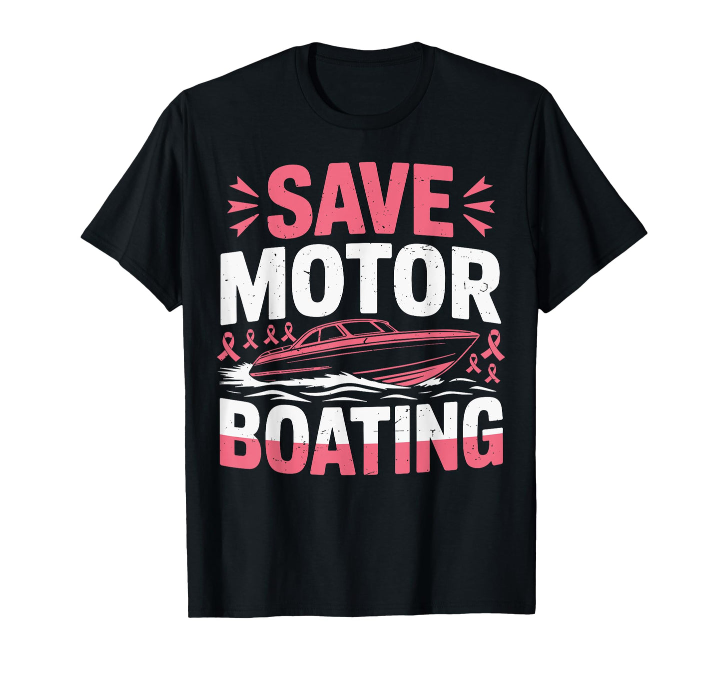 Save Motor Boating Breast Cancer Awareness Funny Dad Men Mom T-Shirt