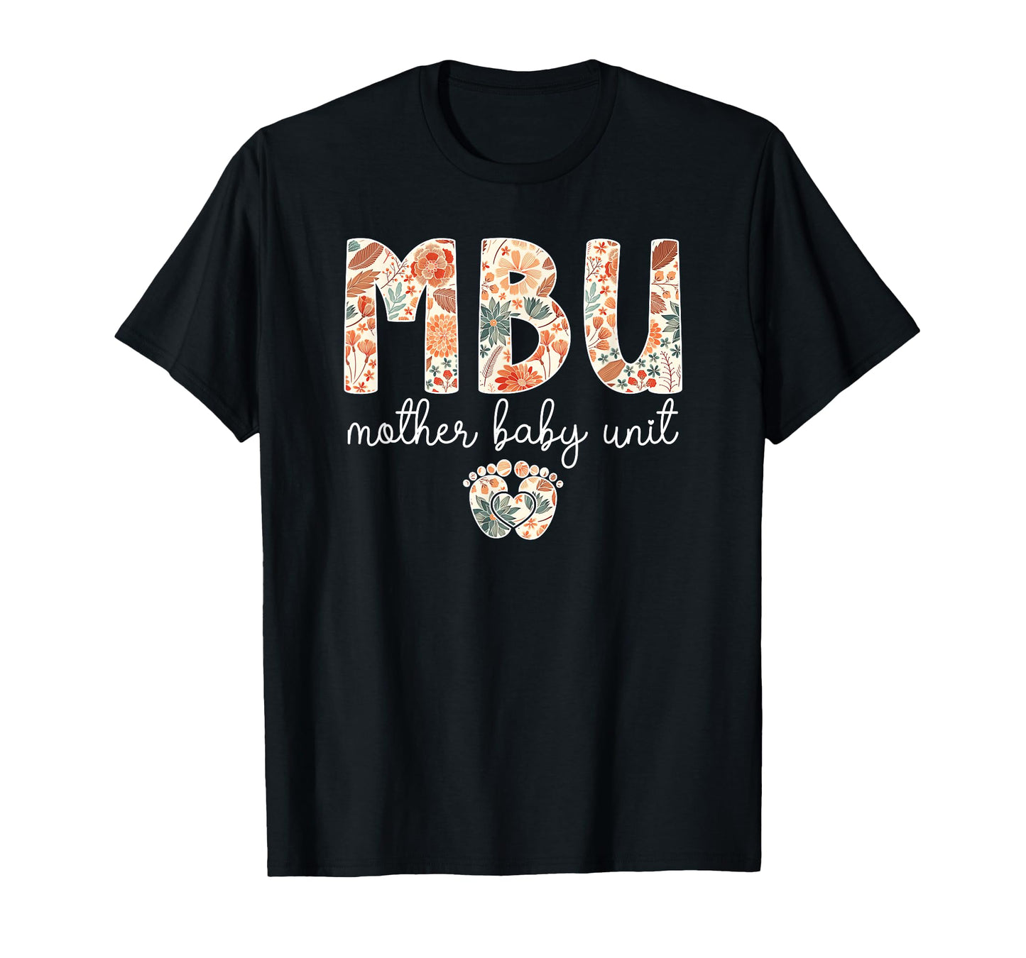 MBU Mother Baby Unit Mother Baby Nurse Postpartum Nurse T-Shirt