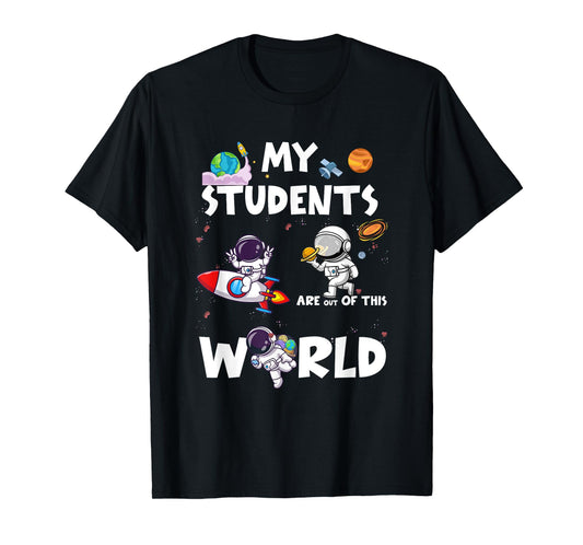 Cute Teacher My Students Are Out-Of This World Space T-Shirt for Men Women