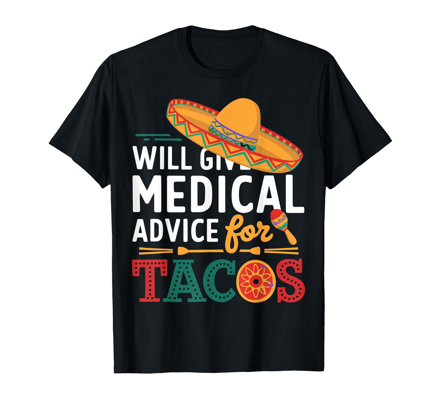 Will Give Medical Advice For Tacos Funny Doctor Nurse Medic T-Shirt