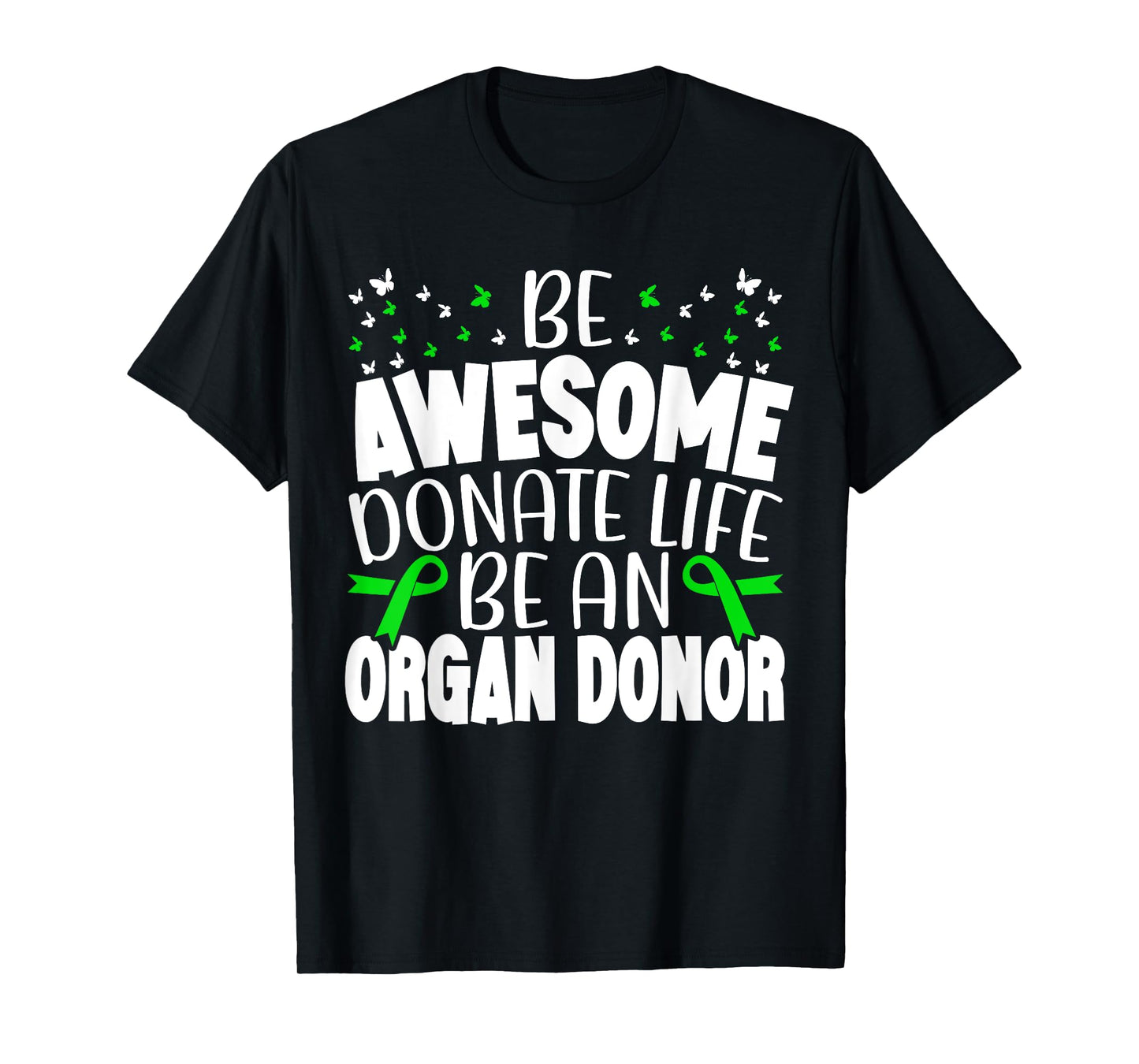 Be Awesome Donate Life Be An Organ Donor Organ Donation T-Shirt