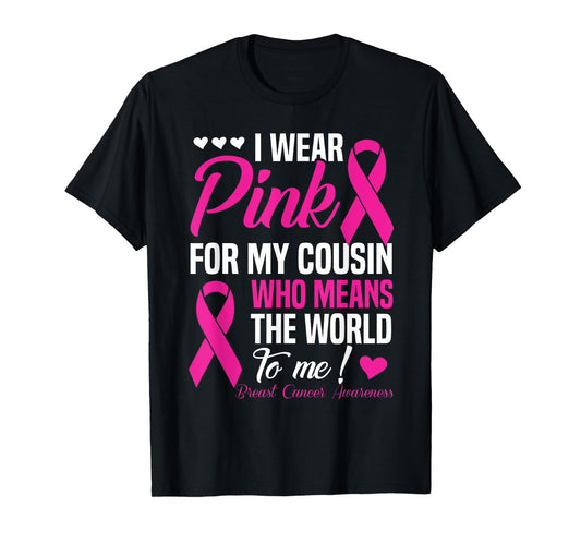 Breast Cancer T-Shirt Pink For Cousin Who Means World To Me