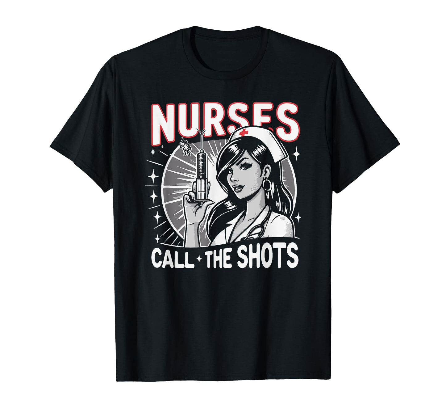 Nurses Call The Shots Nurse T-Shirt