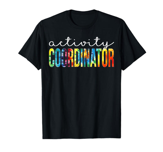 Activity Coordinator Appreciation Day Tie Dye Women For Work T-Shirt
