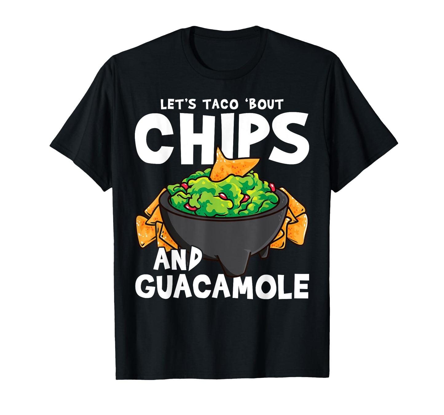 Let’s Taco Bout Chips and Guacamole Pun Design T-Shirt