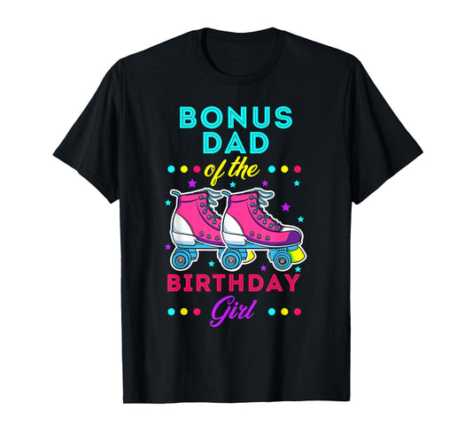 Bonus Dad of the Birthday Girl Roller Skates Bday Skating T-Shirt