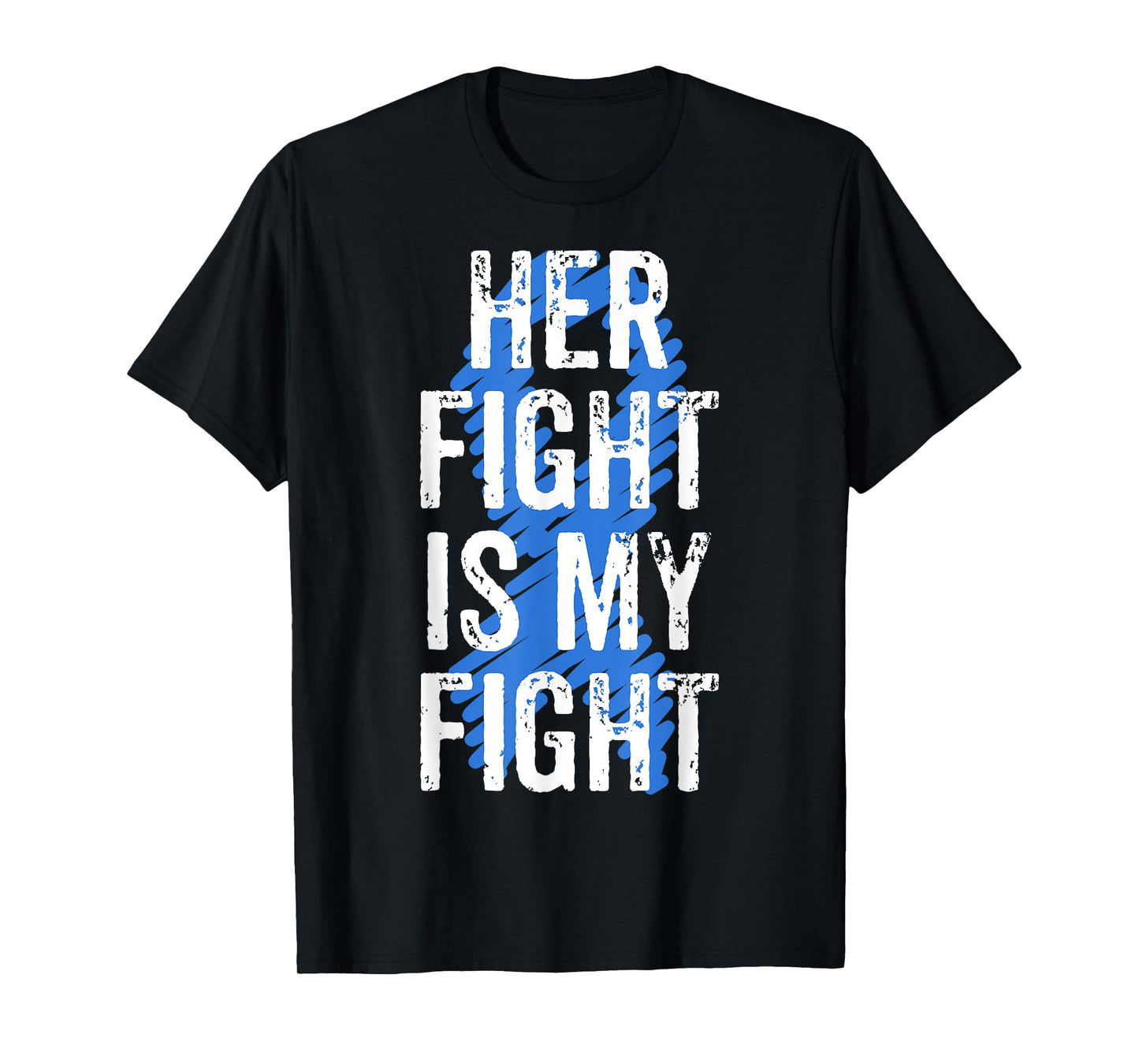 Colon Cancer Awareness Colonoscopy Her Fight Is My Fight T-Shirt