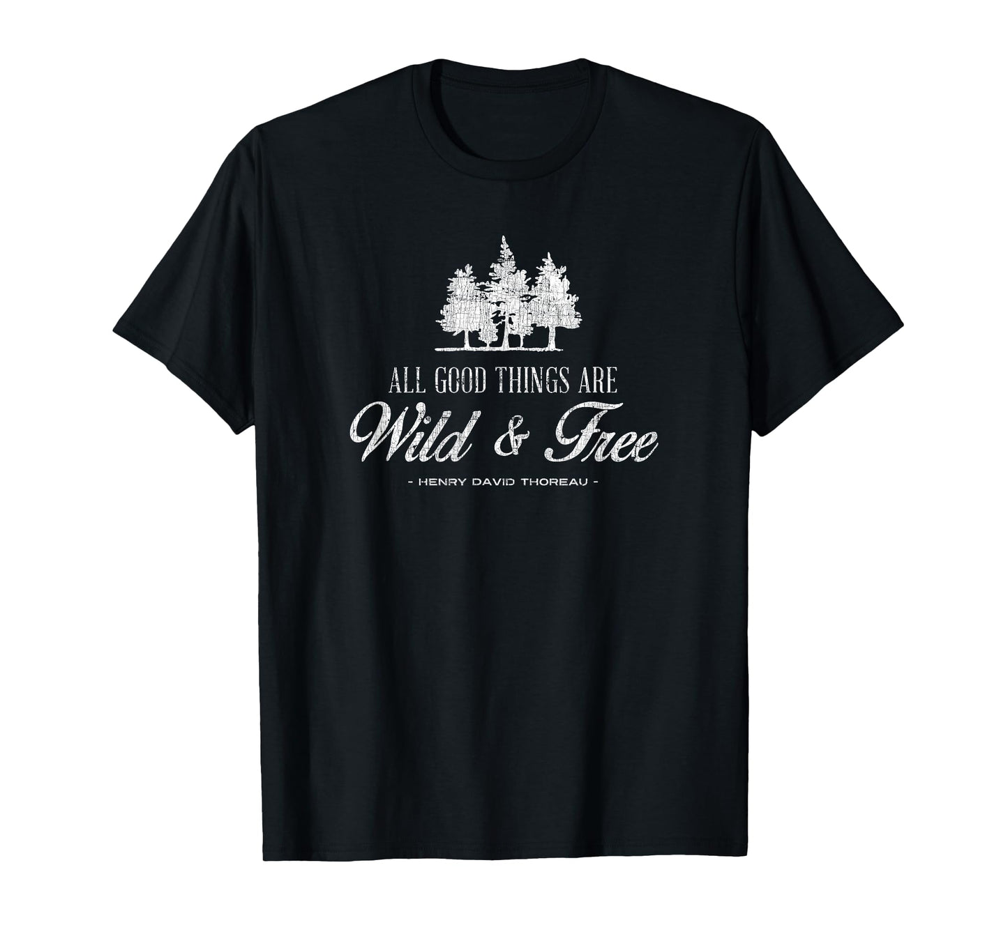 All Good Things are Wild & Free, Henry David Thoreau T-Shirt