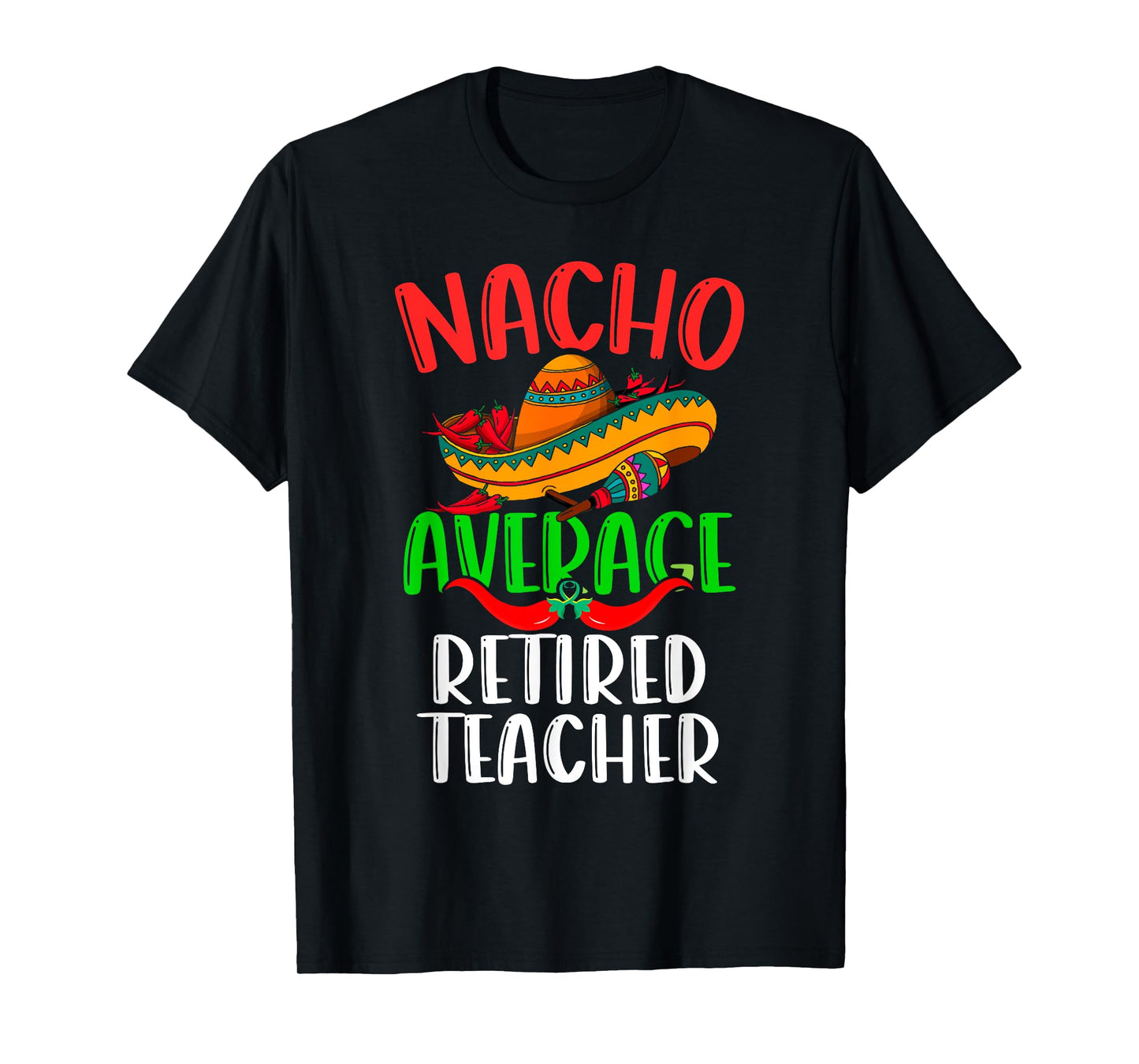 Nacho Average Retired Teacher Mexican Funny Cinco de Mayo T-Shirt