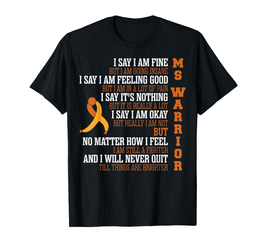 Say I Am Fine But Going Insane Multiple Sclerosis T shirt T-Shirt