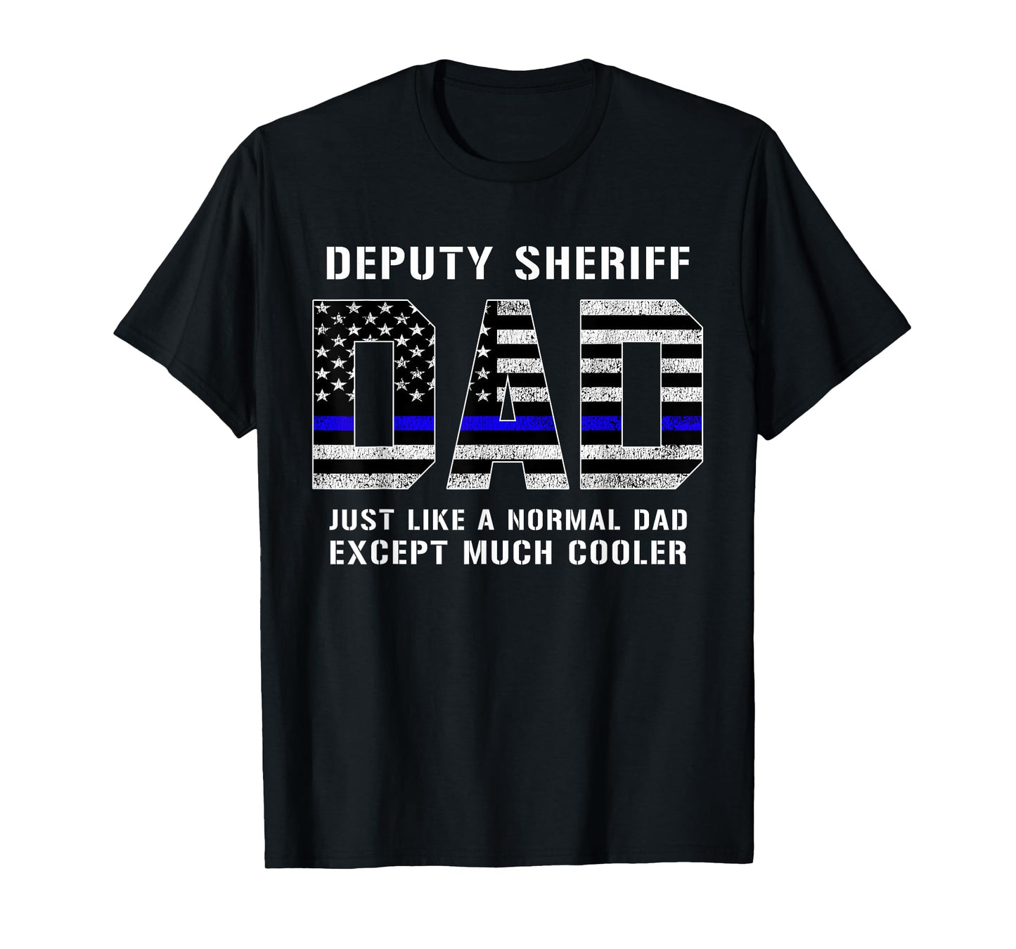Deputy Sheriff Dad Much Cooler Fathers Day Thin Blue Line T-Shirt
