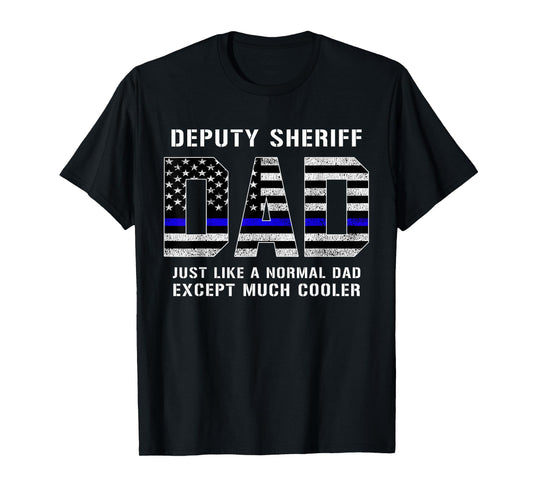 Deputy Sheriff Dad Much Cooler Fathers Day Thin Blue Line T-Shirt