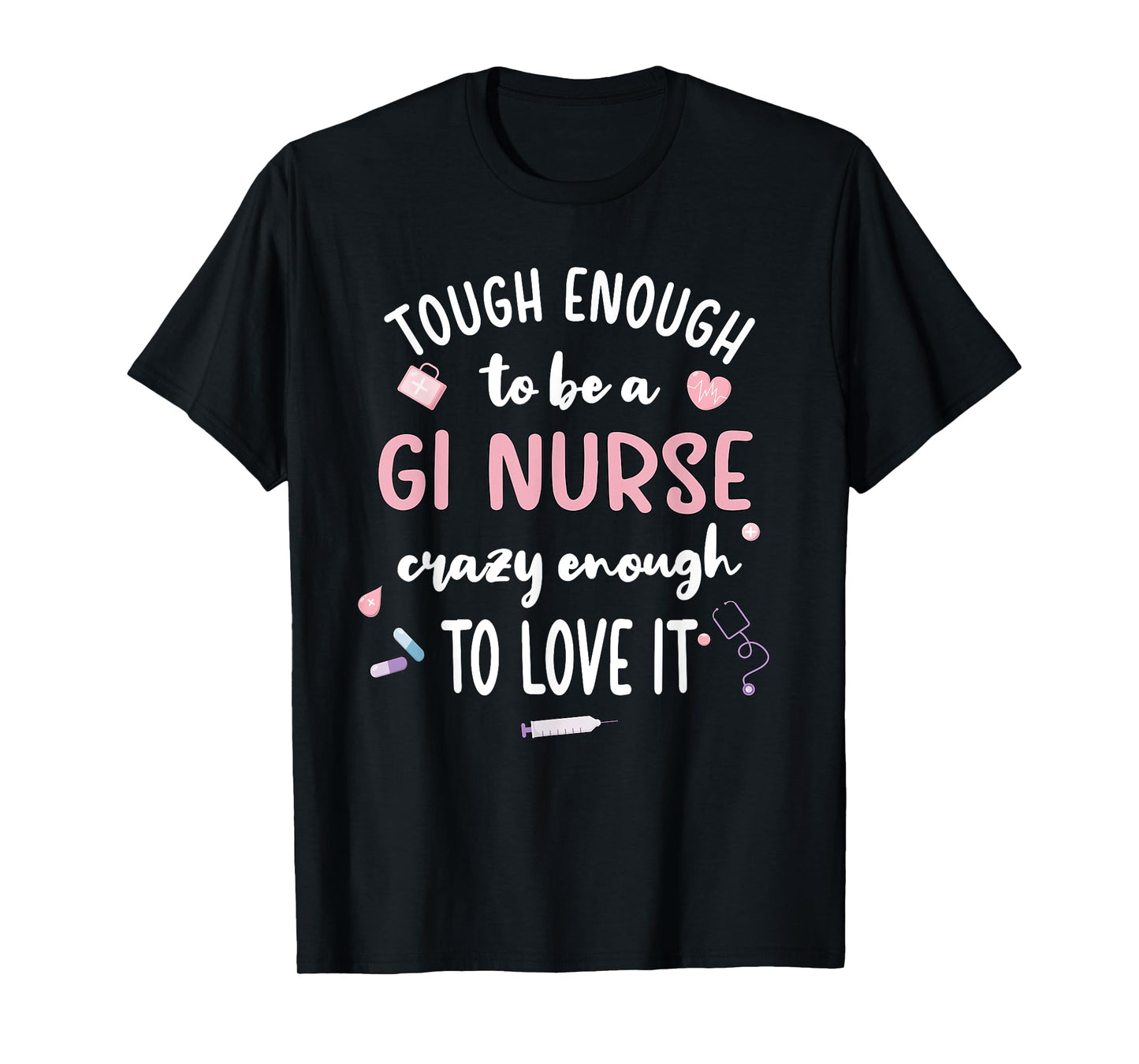Tough Gastroenterology Nurse Endoscopy Gastro Nurse T-Shirt