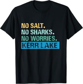 Kerr Lake No Salt. No Sharks. No Worries T-Shirt