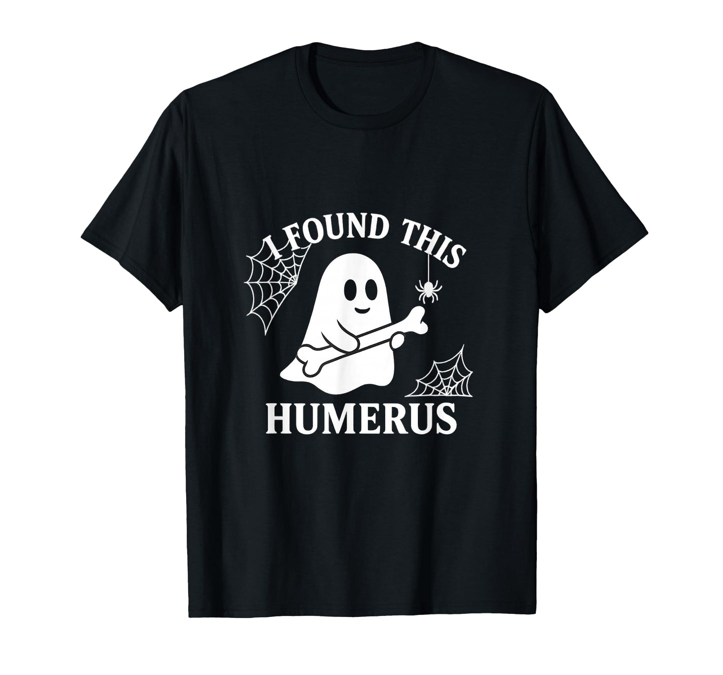 I Found This Humerus Ghost Pun Funny Spooky Halloween Design T-Shirt