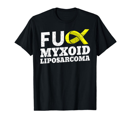 Fuck Myxoid Liposarcoma MRCLS Cancer Awareness Supporters T-Shirt