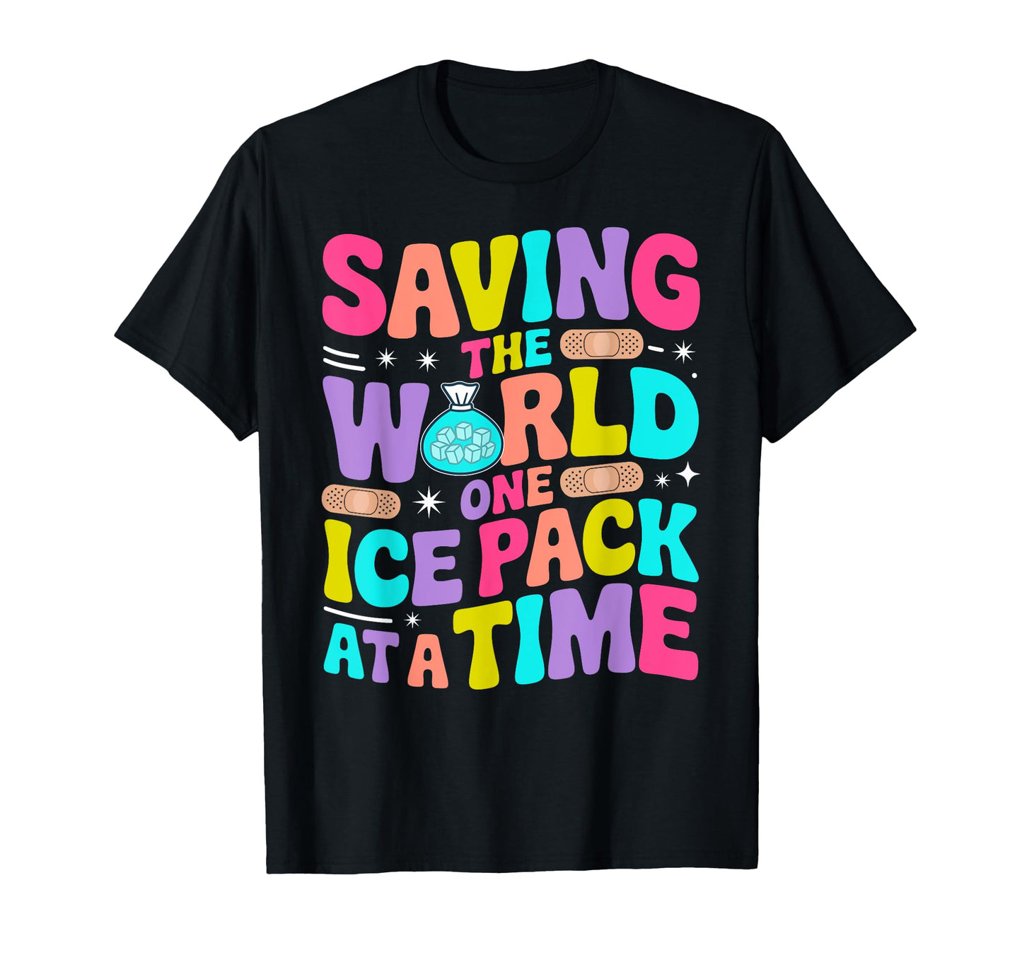 Saving the World One Ice Pack at a Time School Nurse Women T-Shirt