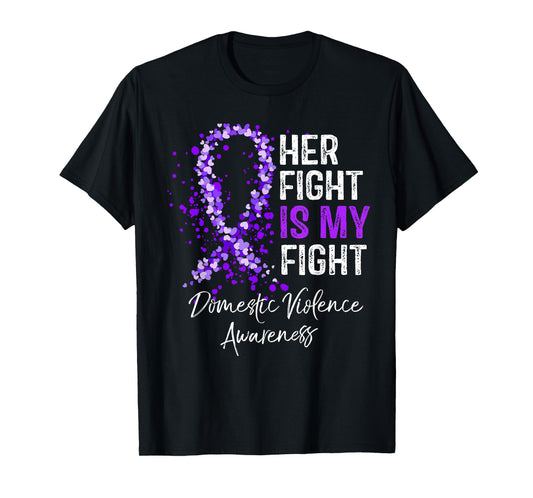 Her Fight Is My Fight Domestic Violence Awareness Support T-Shirt