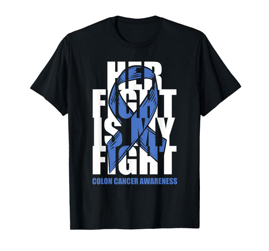 Colon Cancer Awareness Month Dark Blue Ribbon Her Fight Gift T-Shirt