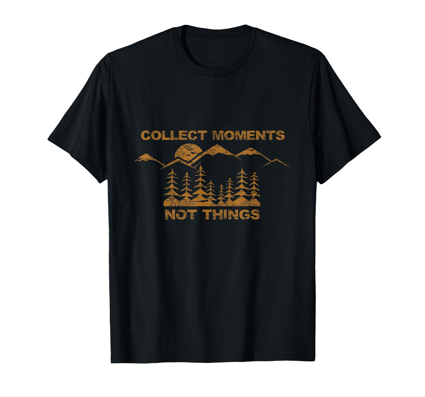 Collect Moments Not Things T-Shirt