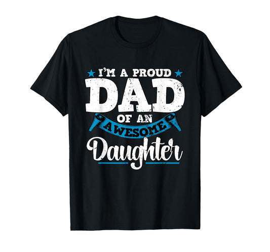 I'm a Proud Dad Of An Awesome Daughter Fathers Day T-Shirt