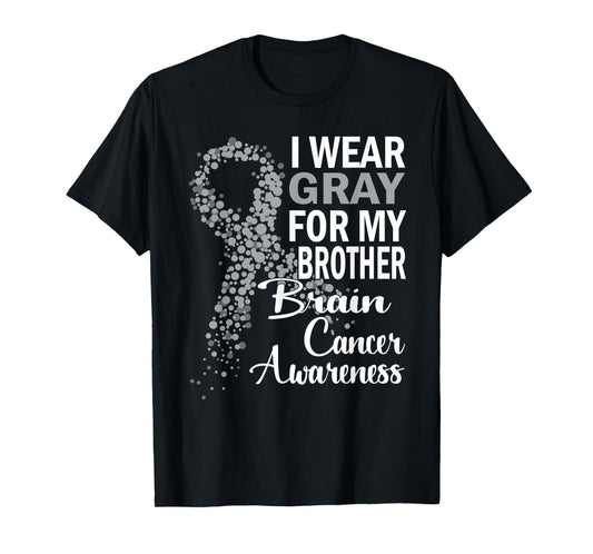 I Wear Gray For My Brother Brain Cancer Awareness Gifts T-Shirt