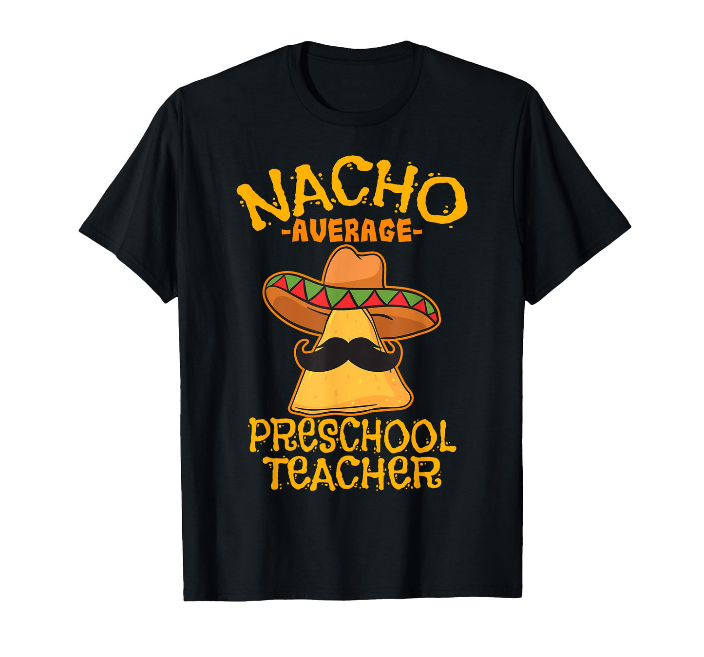 Nacho Average Preschool Teacher Mexican Pre-K Cinco De Mayo Men Women Girls Kids T-Shirt