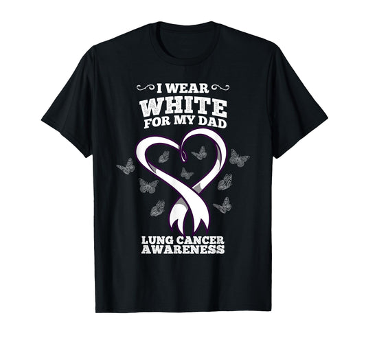 I Wear White For My Dad Lung Cancer Awareness T-Shirt