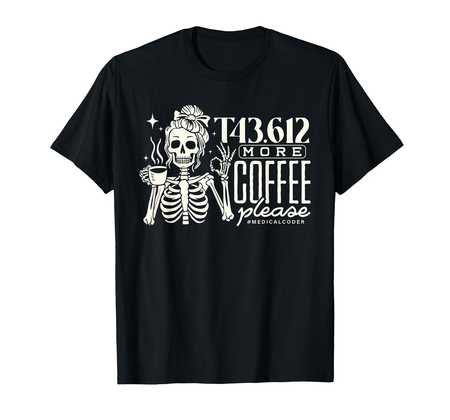T43.612 More Coffee Please Medical Coder Skeleton Halloween T-Shirt