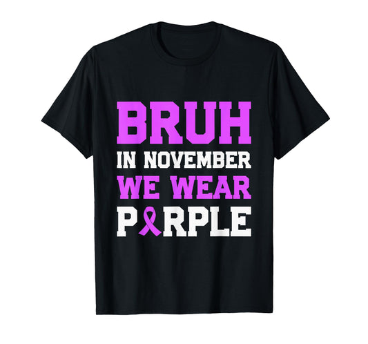 Bruh in November We Wear Purple Ribbon Pancreatic Cancer T-Shirt