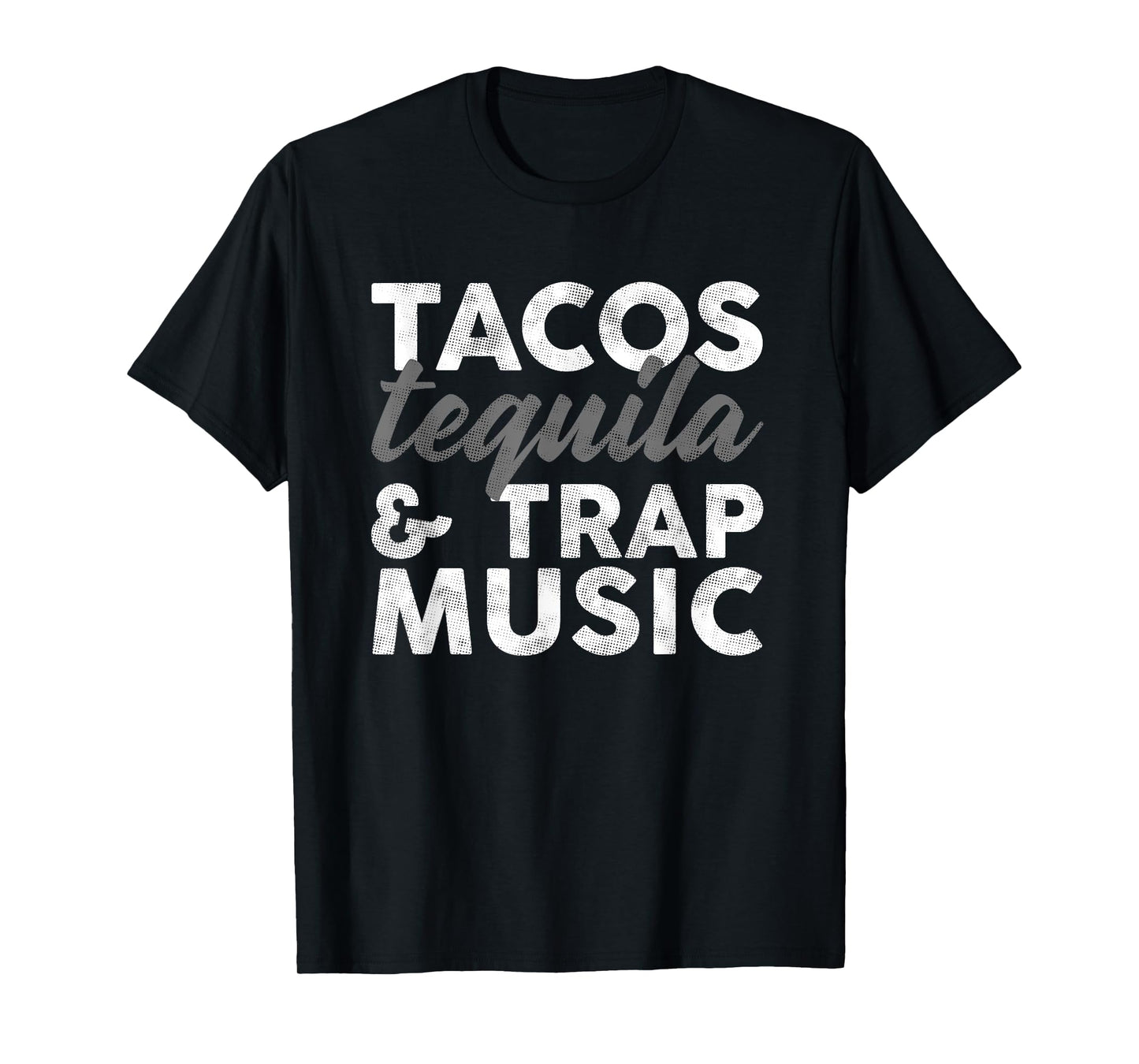 Tacos Tequila & Trap Music Funny Hiphop Lover Gift Men Women T-Shirt