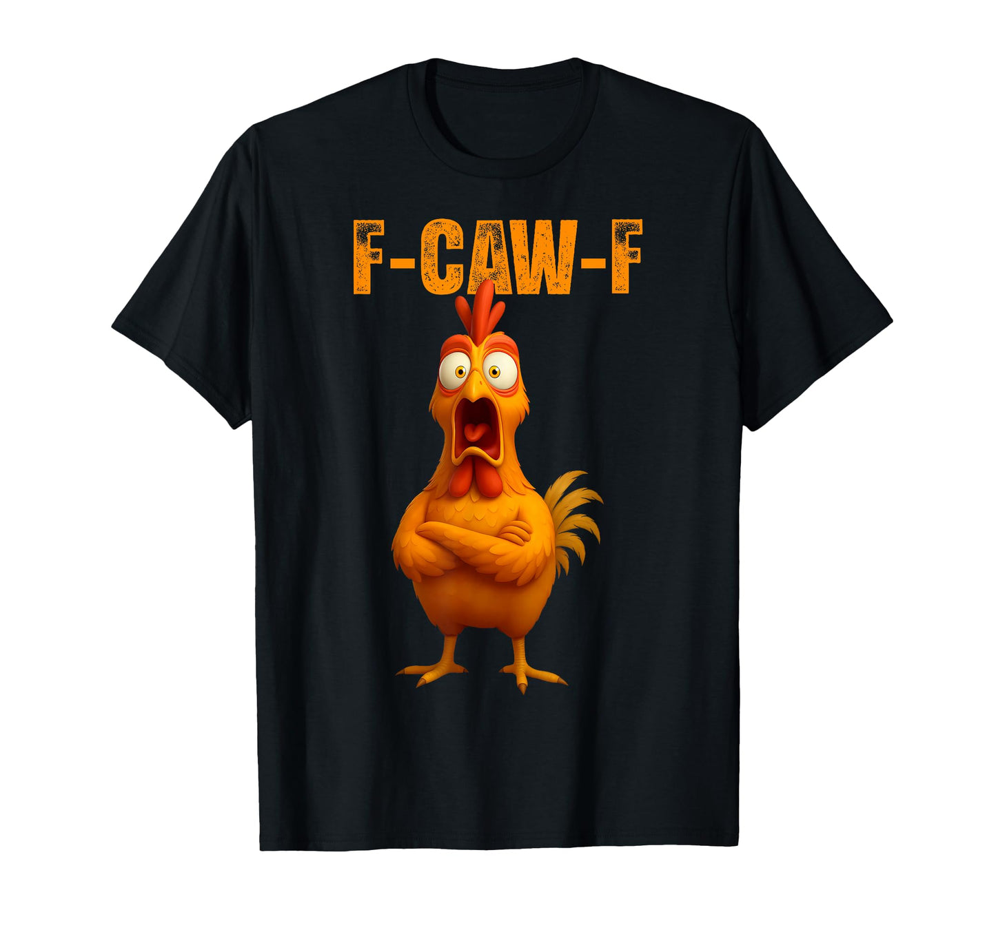 Funny F Caw F Chicken Rooster Meme F-Caw-F Saying Pun Humor T-Shirt