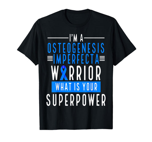 Osteogensis Imperfecta Warrior What is your Superpower T-Shirt